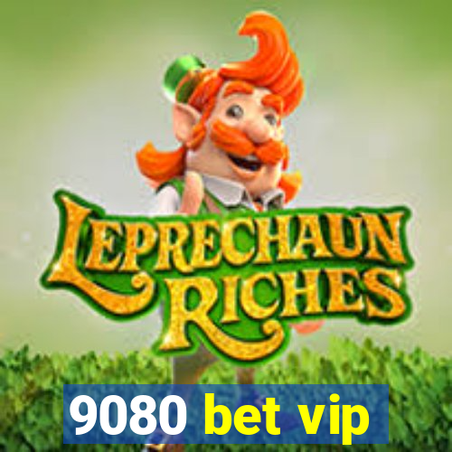 9080 bet vip